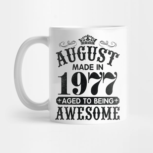 August Made In 1977 Aged To Being Awesome Happy Birthday 43 Years Old To Me You Papa Daddy Son by Cowan79